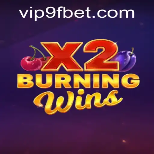 Exploring the Thrills of BurningWinsX2 with 9fbet
